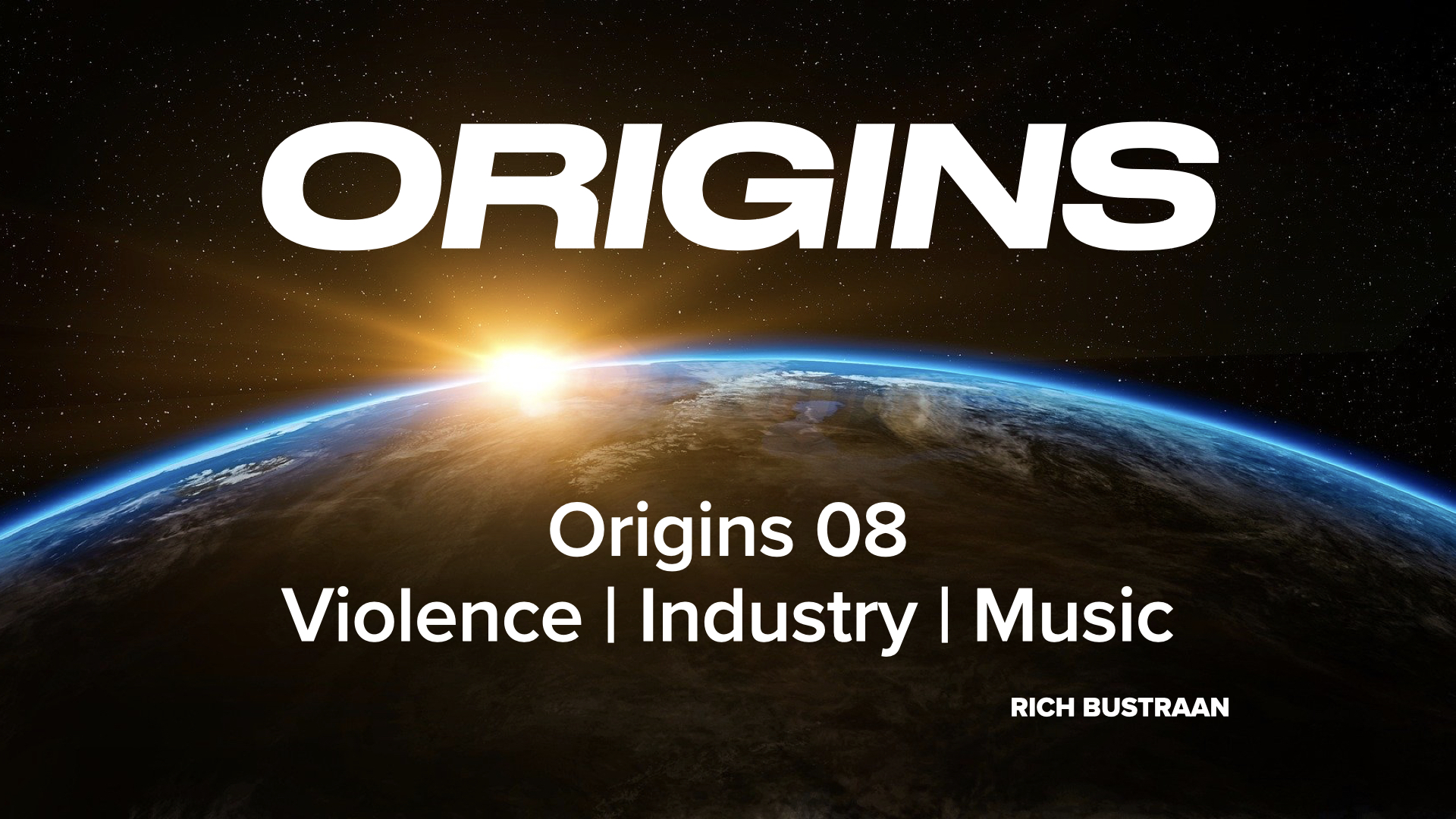 Origins 08 – Violence | Industry | Music
